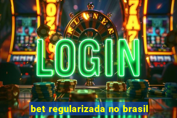 bet regularizada no brasil